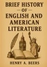 Henry A. Beers - Brief History of English and American Literature