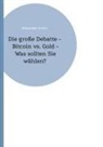 Alexander Armin - Die große Debatte - Bitcoin vs. Gold - Was sollten Sie wählen?