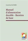 Caroline Huyard - Manuel d'alimentation durable - Recettes de base