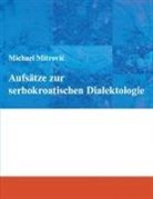 Michael Mitrovic - Aufsätze zur serbokroatischen Dialektologie