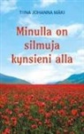 Tiina Johanna Mäki - Minulla on silmuja kynsieni alla