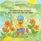 Sandra Freund, Katrin Rabe - Die kleine Ente entdeckt den schönsten Ort der Welt