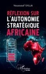 Youssouf Sylla - Réflexion sur l'autonomie stratégique africaine