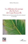 Adrien Batantou - La célébration du mariage chez les Laris du Congo-Brazzaville