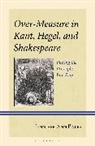 Jennifer Bates, Jennifer Ann Bates, Bates Jennifer Ann - Over-Measure in Kant, Hegel, and Shakespeare