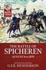G F R Henderson - The Battle of Spicheren August 6th 1870