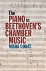 Misha Donat - The Piano in Beethoven's Chamber Music