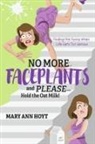 Mary Ann Hoyt - No More Faceplants and Please--Hold the Oat Milk!