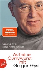 Gregor Gysi, Hans-Dieter Schütt - Auf eine Currywurst mit Gregor Gysi