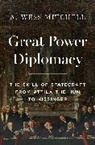 A. Wess Mitchell - Great Power Diplomacy