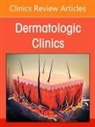 Joshua Burshtein, Rigel Darrell S., Milaan Shah, Danny Zakria - Melanoma and Pigmented Lesion Update, An Issue of Dermatologic Clinics: Volume 43-3