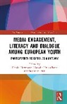Harald Hornmoen, Hyde-Clarke Nathalie, Stuedahl Dagny - Media Engagement, Literacy and Dialogue among European Youth
