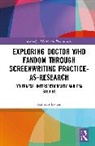 Kathryn Beaton - Exploring Doctor Who Fandom Through Screenwriting Practice-As-Research