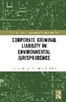 Indrajit Dube, Indrajit (Rajiv Gandhi School of Intellectua Dube, Rahim Mia Mahmudur - Corporate Criminal Liability in Environmental Jurisprudence