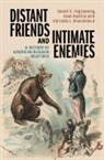 David S. (Rutgers University Foglesong, Foglesong David S., Kurilla Ivan, Zhuravleva Victoria I. - Distant Friends and Intimate Enemies