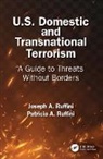 Joseph A. Ruffini, Joseph A. (Jpr &amp; Associates Ruffini, Patricia A. Ruffini - U.s. Domestic and Transnational Terrorism