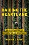 William D. Lopez - Raiding the Heartland