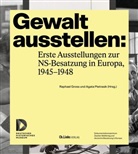Raphael Gross, Pietrasik, Agata Pietrasik - Gewalt ausstellen: Erste Ausstellungen zur NS-Besatzung in Europa, 1945-1948