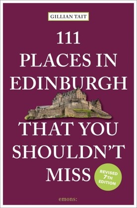 Gillian Tait - 111 Places in Edinburgh that you shouldn't miss