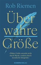 Rob Riemen - Über wahre Größe