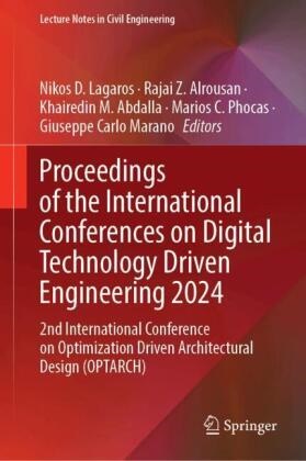 Khairedin M. Abdalla, Rajai Z. Alrousan, Nikos D. Lagaros, Khairedin M Abdalla et al, Giuseppe Carlo Marano, Marios C. Phocas... - Proceedings of the International Conferences on Digital Technology Driven Engineering 2024 - 2nd International Conference on Optimization Driven Architectural Design (OPTARCH)