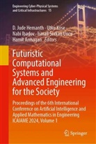 Hamit Armagan, D. Jude Hemanth, Nabi Ibadov, Nabi Ibadov et al, Utku Kose, Ismail Serkan Uncu - Futuristic Computational Systems and Advanced Engineering for the Society