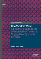 Gretchen Jude - How Vocaloid Works