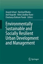 Anand Achari, Harshad Bhatia, Anil Nagrath, Anil Nagrath et al, Chaitanya Baliram Pande, Nitin Liladhar Rane - Environmentally Sustainable and Socially Resilient Urban Development and Management