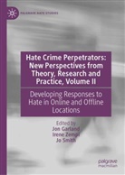 Jon Garland, Jo Smith, Irene Zempi - Hate Crime Perpetrators: New Perspectives from Theory, Research and Practice, Volume II
