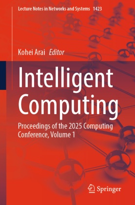 Kohei Arai - Intelligent Computing - Proceedings of the 2025 Computing Conference, Volume 1