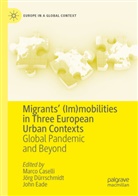 Marco Caselli, Jörg Dürrschmidt, John Eade - Migrants' (Im)mobilities in Three European Urban Contexts