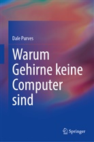 Dale Purves - Warum Gehirne keine Computer sind
