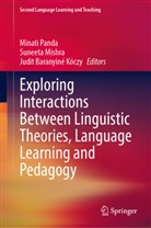 Judit Baranyiné Kóczy, Suneeta Mishra, Minati Panda - Exploring Interactions Between Linguistic Theories, Language Learning and Pedagogy