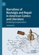 Aanchal Vij - Narratives of Nostalgia and Repair in American Comics and Literature