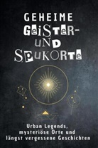 Olivia Neumann - Geheime Geister- und Spukorte
