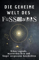 Elias Günther - Die geheime Welt des Fußballs