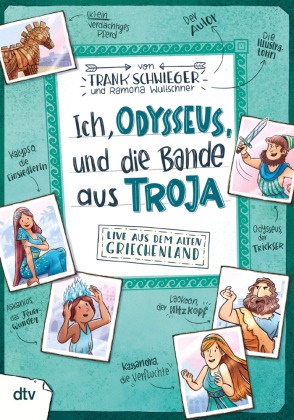 Frank Schwieger, Ramona Wultschner - Ich, Odysseus, und die Bande aus Troja - Live aus dem alten Griechenland - Geschichte witzig und originell erzählt ab 10