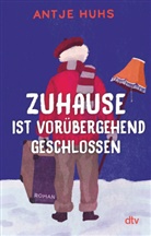 Antje Huhs - Zuhause ist vorübergehend geschlossen