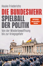 Hauke Friederichs - Die Bundeswehr - Spielball der Politik