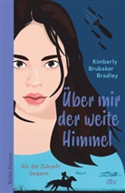 Kimberly Brubaker Bradley, Kimberly Brubaker Bradley - Über mir der weite Himmel