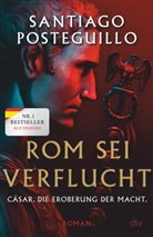 Santiago Posteguillo - Rom sei verflucht