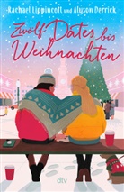 Alyson Derrick, Rachael Lippincott - Zwölf Dates bis Weihnachten