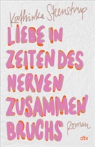 Kathinka Steenstrup - Liebe in Zeiten des Nervenzusammenbruchs