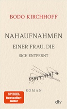 Bodo Kirchhoff - Nahaufnahmen einer Frau, die sich entfernt