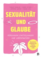 Tobias Faix, Tobias Künkler, Tabea Peters, W, Ramona Wanie - Sexualität und Glaube