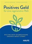 Friedhelm Boschert, Raffaela Hofmann - Positives Geld für eine regenerative Welt