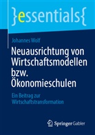 Johannes Wolf - Neuausrichtung von Wirtschaftsmodellen bzw. Ökonomieschulen