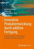 Stefan Kaierle, Roland Lachmayer, Marcus Oel - Innovative Produktentwicklung durch additive Fertigung