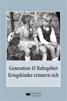 Anne-Frank-Gesamtschule, Anne-Frank-Gymnasium, Benjamin Bäder, Heike Biskup, Lars von der Gönna, Lothar Gräfingholt... - Generation 45 Ruhrgebiet. Kriegskinder erinnern sich