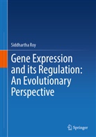 Siddhartha Roy - Gene Expression and its Regulation: An Evolutionary Perspective